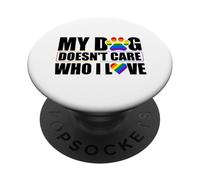 My Dog Doesn't Care Who I Love LGBTQ Pride Gay PopSockets Adhesive PopGrip