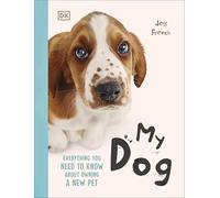 My Dog: Everything You Need to Know About Owning a New Pet