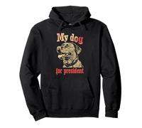 My Dog For President Elections Funny Political Pullover Hoodie