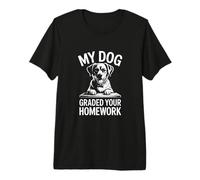 My Dog Graded Your Homework Funny Teacher Premium T-Shirt