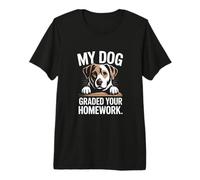 My Dog Graded Your Homework Funny Teacher Premium T-Shirt