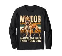 My Dog Has More Trail Miles Than Your Dog Long Sleeve T-Shirt