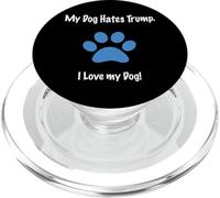 My Dog Hates Trump. I Love my Dog Shirt Anti-Trump Dogs Tee PopSockets PopGrip for MagSafe