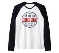 My Dog is A Democrat He Lays Around All Day Raglan Baseball Tee