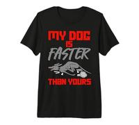 My Dog is Faster Than Yours - Greyhound Premium T-Shirt