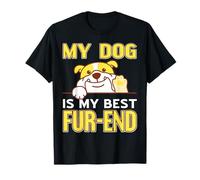 My Dog is My Best Fur-end Funny Dog Lovers T-Shirt