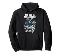 My Dog Is My Favorite Hunting Buddy Humor Hunter Pullover Hoodie