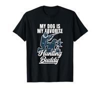 My Dog is My Favorite Hunting Buddy Humor Hunter T-Shirt