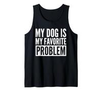 My Dog is My Favorite Problem Tank Top