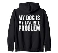 My Dog Is My Favorite Problem Zip Hoodie