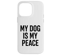 My Dog Is My Peace. Dog Lover Minimal Design. Case for iPhone 14 Pro Max