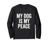 My Dog Is My Peace. Vintage Dog Quote Art. Long Sleeve T-Shirt