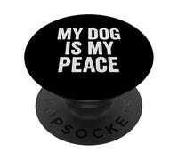 My Dog Is My Peace. Vintage Dog Quote Art. PopSockets Adhesive PopGrip