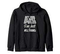 My Dog is Not Spoiled I'm Just Well Trained, Dog Lover Zip Hoodie