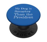 My Dog is Smarter Than the President Sarcastic Tee PopSockets Adhesive PopGrip