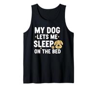 My Dog Let Me Sleep On The Bed Men Women Funny Dog Lovers Tank Top