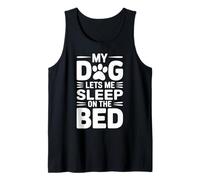 My Dog Let Me Sleep On The Bed Men Women Funny Dog Lovers Tank Top