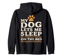 My Dog Let Me Sleep On The Bed Men Women Funny Dog Lovers Zip Hoodie