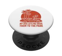My Dog Lets Me Drive Them To The Park Funny Pet Humor PopSockets Adhesive PopGrip