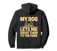My Dog Lets Me Drive Them To The Park Funny Pet Humor Pullover Hoodie
