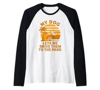 My Dog Lets Me Drive Them to The Park Funny Pet Humor Raglan Baseball Tee
