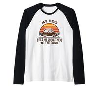 My Dog Lets Me Drive Them to The Park Funny Pet Humor Raglan Baseball Tee