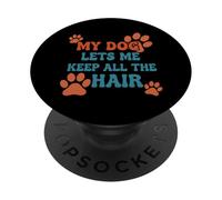 My Dog Lets Me Keep All The Hair Funny Pet Quote PopSockets Adhesive PopGrip