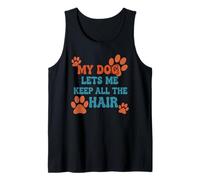 My Dog Lets Me Keep All The Hair Funny Pet Quote Tank Top