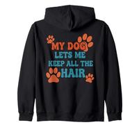 My Dog Lets Me Keep All The Hair Funny Pet Quote Zip Hoodie