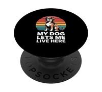 My Dog Lets Me Live Here Dog Owner PopSockets Adhesive PopGrip
