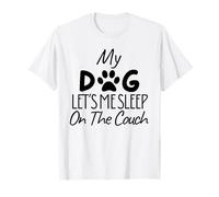My Dog Lets Me Sit on The Couch Funny Pet Saying T-Shirt