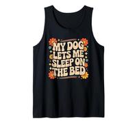 My Dog Lets Me Sleep on The Bed Funny Dog Owner Groovy Tank Top