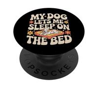 My Dog Lets Me Sleep on the Bed Funny dog Owner humor groovy PopSockets Adhesive PopGrip