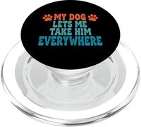 My Dog Lets Me Take Him Everywhere Funny Owner Saying PopSockets PopGrip for MagSafe