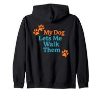 My Dog Lets Me Walk Them Funny Pet Humor Zip Hoodie