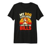 My Dog Lives Here I Just Pay The Bills Funny Dog Premium T-Shirt