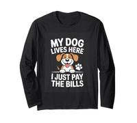 My Dog Lives Here I Just Pay The Bills Funny Long Sleeve T-Shirt