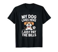 My Dog Lives Here I Just Pay The Bills Funny T-Shirt