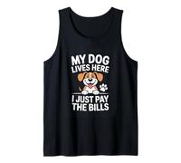 My Dog Lives Here I Just Pay The Bills Funny Tank Top