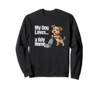 My Dog Loves a Tidy Home - Funny Pet Lover Humour Sweatshirt