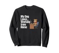My Dog Loves Working from Home - Funny Pet Computer Humour Sweatshirt