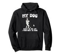 My Dog Makes Me Feel Like I Know What I’m Doing Funny Quote Pullover Hoodie