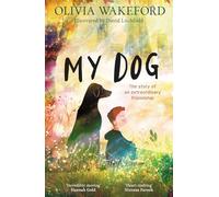 My Dog: New for 2025, a beautifully illustrated and heartfelt story for children about a boy and his dog