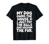 My Dog Owns The House T-Shirt