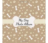 My Dog Photo Album: A Nice Photo And Memory Album For The Most Beautiful Moments With Your Dog, Doggy or Pup - A Great Gift Idea For All Dog Lovers - 110 Pages 8,25"x 8,25" Dimensions