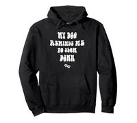 My Dog Reminds Me To Slow Down Funny Quote Pullover Hoodie