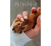 My Dog’s Daily Life: Meal Tracker, Walk Log, Special Moments & Notes Journal