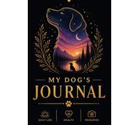 My Dog’s Journal: A Beautiful Keepsake to Capture Life, Memories & Health