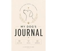 My Dog’s Journal: A Gentle Space for Memories, Daily Life & Health Tracking