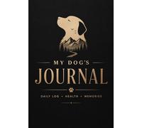 My Dog’s Journal: Daily Log, Health & Memories